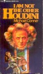 Conner, Michael - I am not the other Houdini