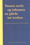 Raf Janssen, Jan Schrauwen, Evelyn Schwarz (red.) - Tussen recht op inkomen en plicht tot werken. Op zoek naar de achtergronden van de Wet Werk en Bijstand