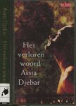 Djebar, Assia [Pseudoniem van Fatima Zohra Imayene ] Uit  het frans vertaald door Jan Versteeg - Het Verloren Woord