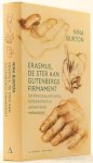 ERASMUS, DESIDERIUS, BURTON, N. - Erasmus, de ster aan Gutenbergs firmament. Een literair essay over Erasmus, het humanisme en de zestiende-eeuwse mediarevolutie, en over Albrecht Dürer, Hans Holbein de Jonge, Paracelsus, Maarten Luther, Thomas More, Michel de Montaigne, diver...