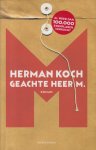 Koch, Herman - Geachte heer M. - De eens zo gevierde schrijver M. had zijn grootste succes met een roman over de geruchtmakende verdwijning van Jan Landzaat. Deze leraar geschiedenis verdween na een korte affaire met een bloedmooie leerlinge.