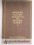 Calvin, Johannes - Auslegung der Heiligen Schrift in deutscher übersetzung, der brief an die Galater --- Verklaring van de Bijbel van Johannes Calvijn, Galaten Calvin, Johannes - Auslegung der Heiligen Schrift in deutscher übersetzung, der brief an die Galater --- Verklaring van de Bijbel van Johannes Calvijn, Galaten