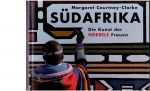 Courtney-Clarke, Margaret (Fotos / Text) - Südafrika. Die Kunst der Ndebele Frauen