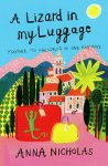 Anna Nicholas - A Lizard in My Luggage