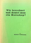 Schneider, Rudolf - Wie berechnet und deutet man ein Horoskop?