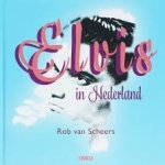 Scheers, Rob van - Elvis in Nederland + CD