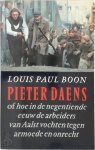 Louis Paul Boon - Pieter Daens of hoe in de negentiende eeuw de arbeiders van Aalst vochten tegen armoede en onrecht : geïllustreerd met tweeëndertig reprodukties naar tekeningen, foto's en documenten