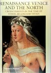 Bernard Aikema, Beverly Louise Brown - Renaissance Venice and the north Crosscurrents in the time of Dürer, Bellini and Titian