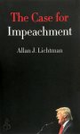 Allan J. Lichtman - The Case for Impeachment