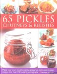 Atkinson, Catherine - 65 Pickles Chutneys & Relishes. Make your own mouthwatering preserves with step-by-step recipes and over 230 superb photographs