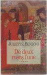 Juliette Benzoni - De deux roses l'une