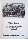 Zuylen, John van & Toon Angenent - Uit de brand: 225 jaar georganiseerde brandbestrijding in Oss 1757-1982