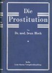BLOCH, Dr.med. Iwan, und Dr.med. Georg LOEWENSTEIN - Die Prostitution. Erster und zweiter Band (so komplett.Mit einem Namen-, Länder-, Orts- und Sachregister