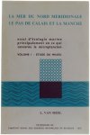 Van Meel L. - La mer du nord meridionale / Le pas de Calais et la Manche: essai d'écologie marine principalement en ce qui concerne le microplancton (Volume 1)