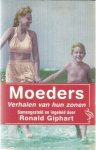 Lanoye / Zwagerman / Heijne en anderen - samenstelling Ronald Giphart - Moeders - verhalen van hun zonen