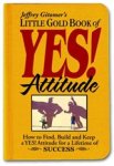 Gitomer, Jeffrey - Jeffrey Gitomer's  Little Gold Book of Yes! Attitude