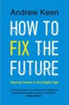 Andrew Keen 45678 - How to Fix the Future