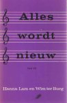 Lam, Hanna & Wim ter Burg - Alles wordt nieuw. Deel III. Bijbelliederen voor de jeugd