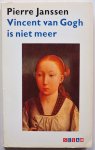 Janssen Pierre - Vincent van Gogh is niet meer