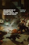 Carola Dietze - The Invention of Terrorism in Europe, Russia, and the United States