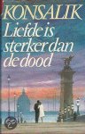Heinz G. Konsalik - Liefde is sterker dan de dood