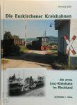 Henning Wall 210343,  Volkhard Stern 211364 - Die Euskirchener Kreisbahnen Die erste Lenz-Kleinbahn im Rheinland