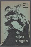 Vries, Theun de - De bijen zingen