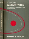 Wood, Robert E. - A path into metaphysics: Phenomenological, hermeneutical, and dialogical studies