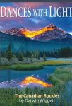Wiggett, Darwin - Dances with Light : The Canadian Rockies