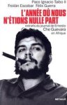 Ernesto Che Guevara 212605, Ernesto Guevara 22339 - L'Année où nous n'étions nulle part extraits du journal de Ernesto Che Guevara en Afrique