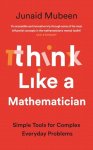 Junaid Mubeen - (1) Think Like A Mathematician