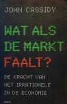 CASSIDY John - Wat als de markt faalt? - de kracht van het irrationele in de economie