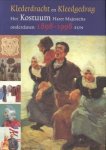 VERHOEVEN, DOLLY.ET AL - Klederdracht en kleedgedrag. Het Kostuum Harer Majesteits onderdanen, 1898 - 1998 VERHOEVEN, DOLLY.ET AL - Klederdracht en kleedgedrag. Het Kostuum Harer Majesteits onderdanen, 1898 - 1998