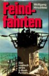 Hirschfeld, W - Feindfahrten Das Logbuch eines U-Boot Funkers