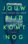 Carl-Johan Vallgren - Jouw tijd komt nog