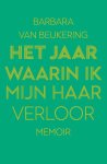 Barbara van Beukering - Het jaar waarin ik mijn haar verloor