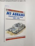 Zaloga, Steve and Peter Sarson: - M1 Abrams : Main Battle Tank : 1982-1992 :