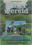 Heather Angel Pat Wolsely Wim A. Tomey - Waterwereld  - de verrassende wereld van het levende water : met experimenten voor eigen onderzoek : natuurgids voor sloten en plassen, vijvers en meren, beken, rivieren en zeeën