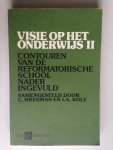 Bregman, C. & I.A. Kole - Visie op het onderwijs II, Contouren van een gereformeerde beschouwing van de school