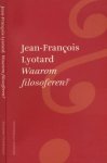 Lyotard, Jean-François - Waarom filosoferen?