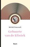 Michel Foucault - Geboorte Van De Kliniek