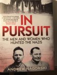 Nagorski, Andrew - In Pursuit. The men and women who hunted the nazis.