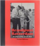 Flip Bool Jan Donia Frank van Dijl - Brandpunt Rotterdam - De jaren zestig gezien door Herbert Behrens