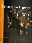  - Transport goes to War The Official Story of British Transport