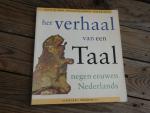 Vries Jan W. de / Willemyns, Roland / Burger, Peter - Het verhaal van een Taal - Negen eeuwen Nederlands