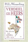 WESSELING H.L. - Verdeel en heers, de deling van Afrika 1880 – 1914