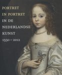  - Portret in portret in de Nederlandse kunst 1550 - 2012