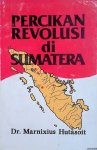 Hutasoit, Dr. Marnixius - Percikan revolusi di Sumatera