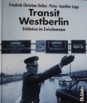 Friedrich Christian Delius. / Peter Joachim Lapp - Transit Westberlin / Erlebnisse im Zwischenraum
