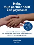 Stef Linsen 97123 - Help, mijn partner heeft een psychose! praktische tips en tools voor partners van mensen met schizofrene, schizo–affectieve, bipolaire en andere psychoses